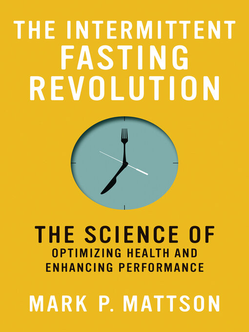 Title details for The Intermittent Fasting Revolution by Mark P. Mattson - Available